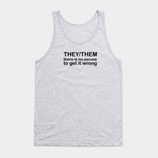 Pronoun: THEY/THEM - there is no excuse to get it wrong Tank Top